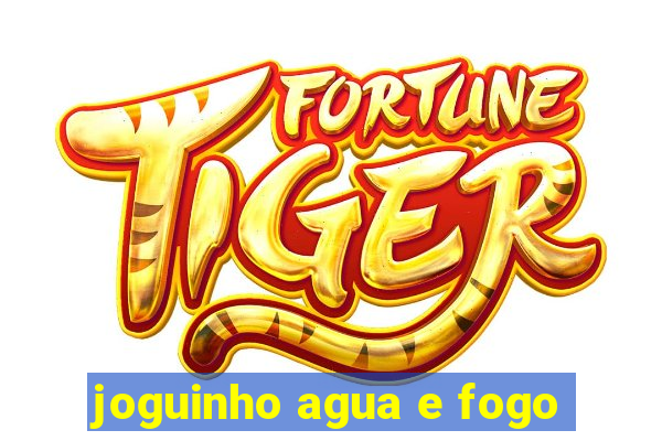 joguinho agua e fogo